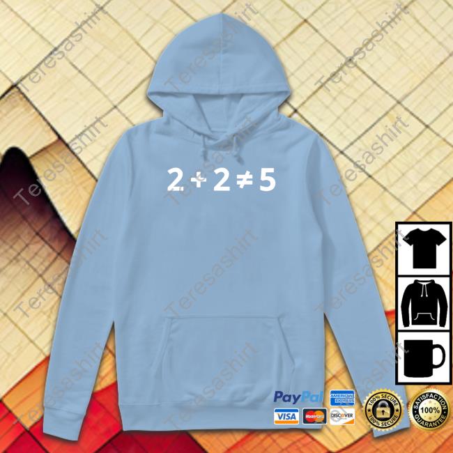 2+2 (Does Not) =5 T Shirt