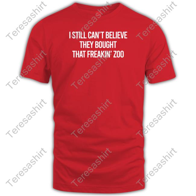 I Still Can't Believe Shirt