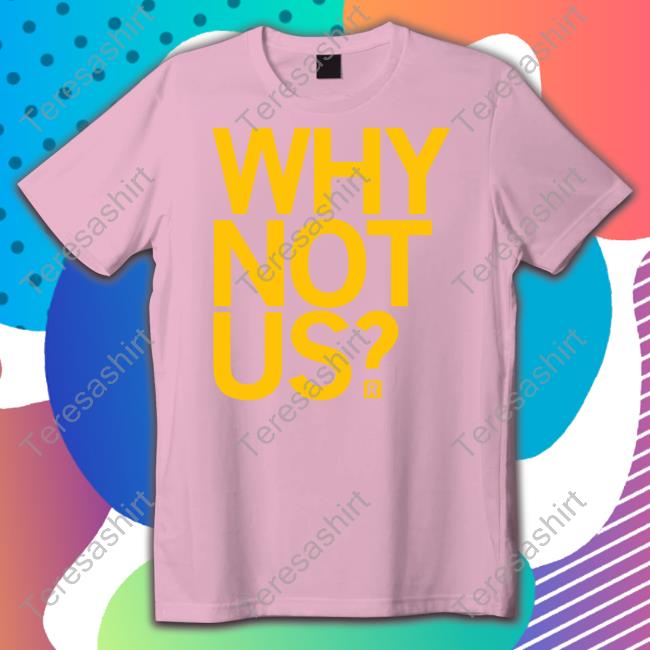 Raygun Why Not Us Shirt