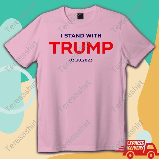 Official I Stand With Trump 03.30.2023 T Shirts