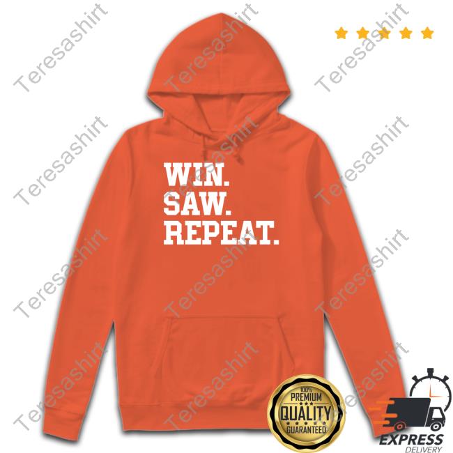 Win Saw Repeat Shirt