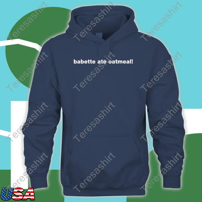 Babette Ate Oatmeal Shirt Funny Gilmore Girls