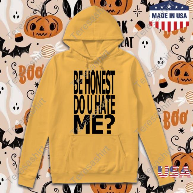 Be Honest Do U Hate Me Crewneck Sweatshirt