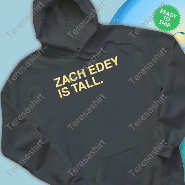 Ethan Morton Zach Edey Is Tall Shirt