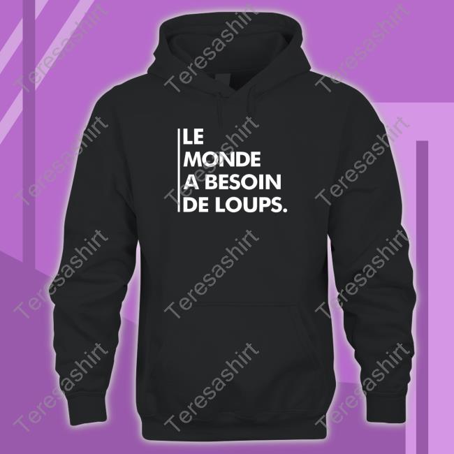 Nywolf Merch Le Monde A Besoin De Loups Long Sleeve T Shirt Wolf Conservation Center