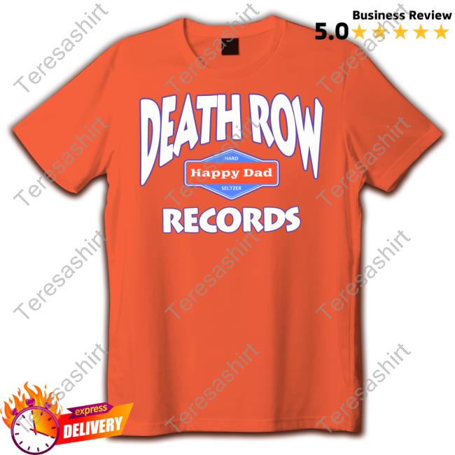 Happy Dad Death Row Records Shirts