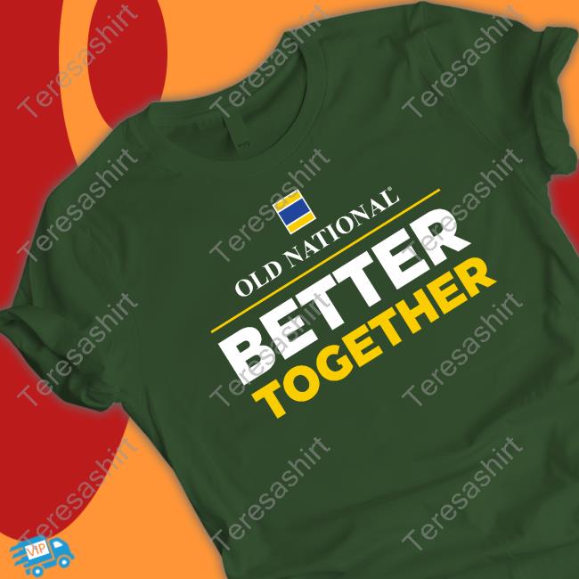 Old National Better Together Shirts