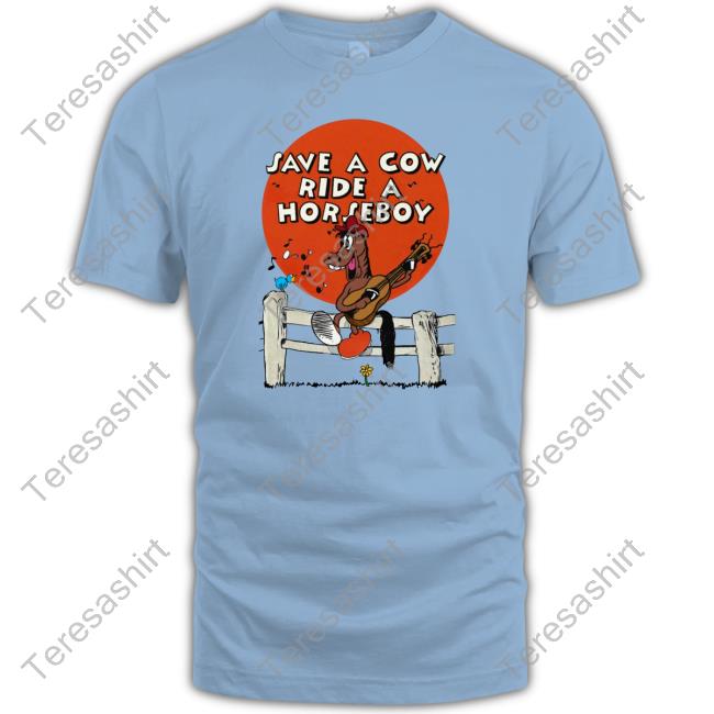 Official Shirts That Go Hard Save A Cow Ride A Horseboy Shirt Hoodie