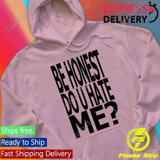 Jadedldn Be Honest Do U Hate Me Hoodie