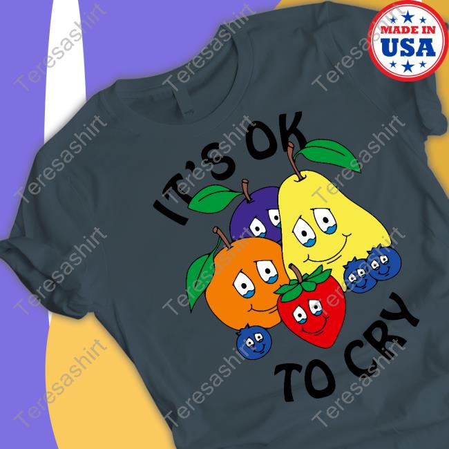 It's Okay To Cry T-Shirt Chnge