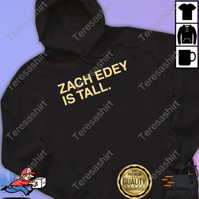 Official Zach Edey Is Tall T Shirts