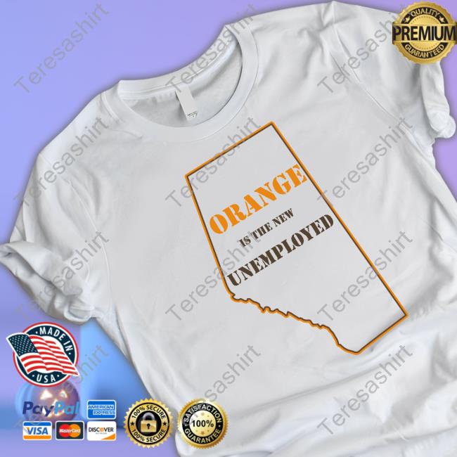 Official Orange Is The New Unemployed Shirt