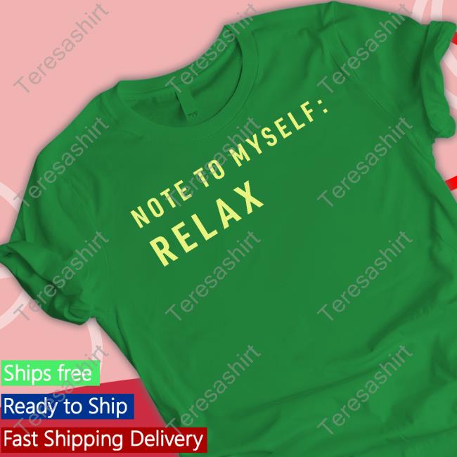 Official Note To Myself Relax Tee Shirt