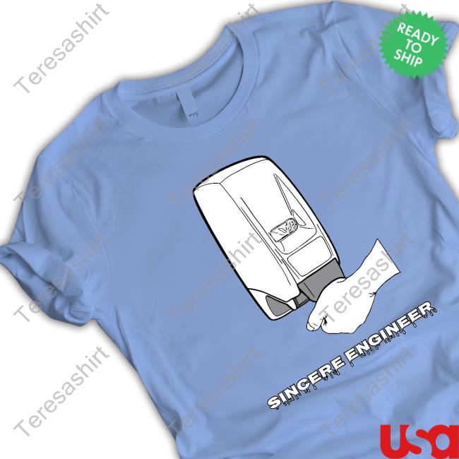 Official Sincere Engineer Store Soap Dispenser Shirt